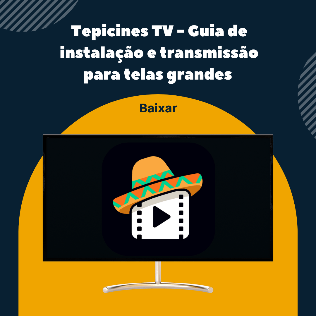 Tepicines TV - Guia de instalação e transmissão para telas grandes